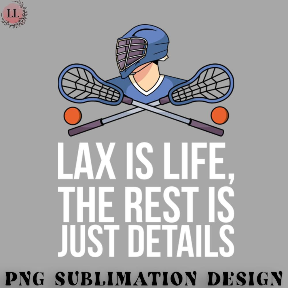 EC070723095866-Hockey PNG Lax Is Life The Rest Is Just Details.jpg