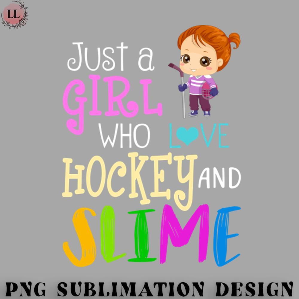 EY0707230957362-Hockey PNG Just A Girl Who Loves Hockey And Slime.jpg