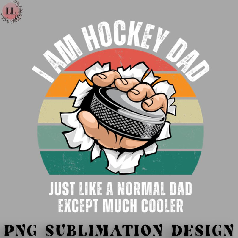EY0707230957119-Hockey PNG Im a Hockey Dad Just Like a Normal Dad Except Much Cooler.jpg
