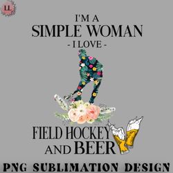 hockey png im a simple woman i love field hockey and beer
