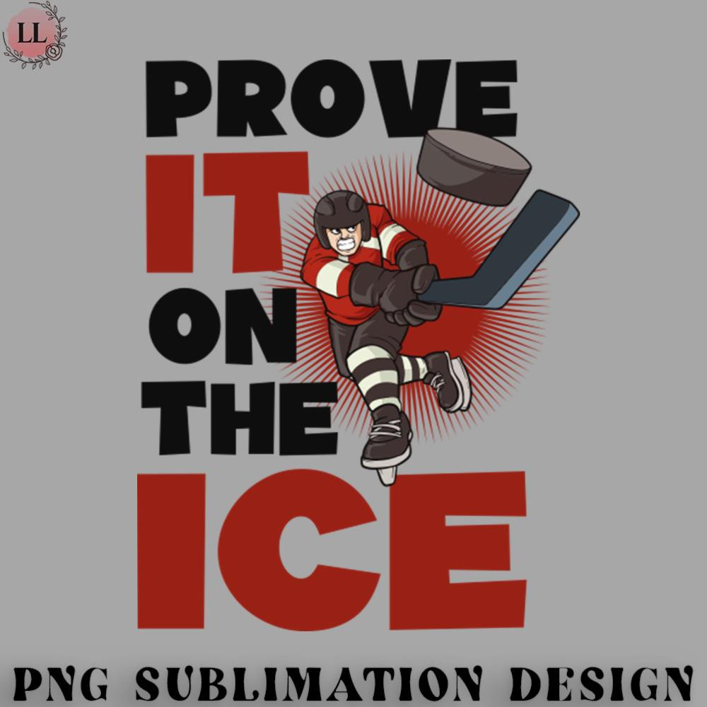 EY07072309574-Hockey PNG Ice Hockey Shirt  Prove It On The Ice.jpg