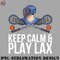 EY0707230957402-Hockey PNG Keep Calm Play Lax.jpg