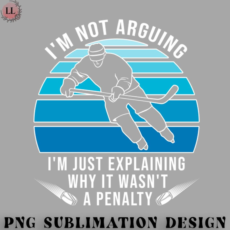EY0707230957135-Hockey PNG Im Not Arguing Ice Hockey Player.jpg