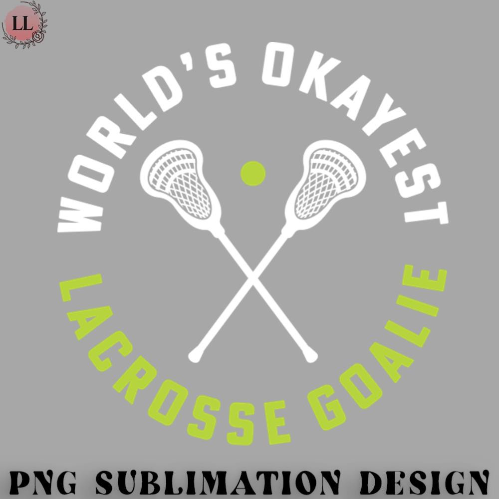 CY0707231001640-Hockey PNG Worlds Okayest Lacrosse Goalie Girls Lacrosse College Lacrosse.jpg