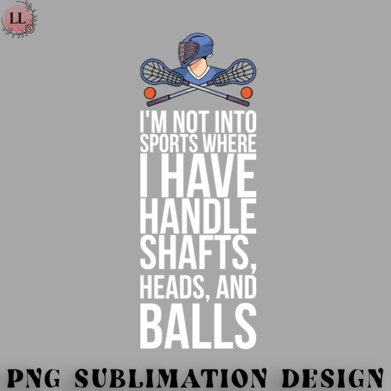 EY0707230957143-Hockey PNG Im Not Into Sports Where I Have Handle Shafts Heads And Balls.jpg