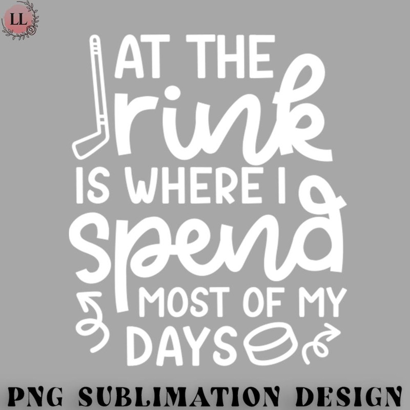 HK0707230950288-Hockey PNG At The Rink Where I Spend Most Of My Days Ice Hockey Funny.jpg