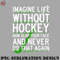 EY0707230957161-Hockey PNG Imagine Life Without Hockey.jpg