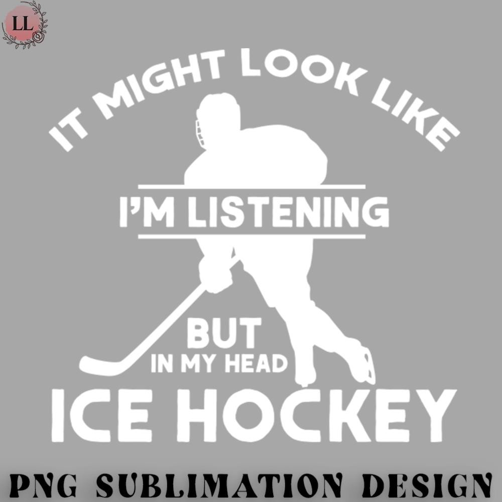 EY0707230957170-Hockey PNG In My Head I Play Ice Hockey Hockey Coach Ice Hockey.jpg