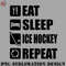 KY0707230956491-Hockey PNG Ice Hockey Shirt Eat Sleep Repeat Gift.jpg