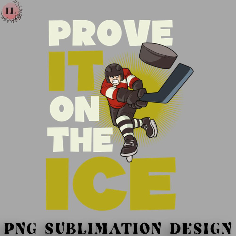 EY07072309575-Hockey PNG Ice Hockey Shirt  Prove It On The Ice.jpg