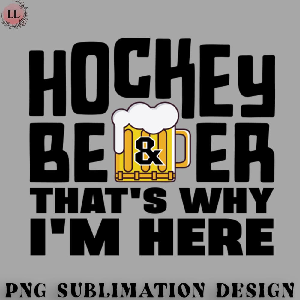 KE07072309553-Hockey PNG Hockey and Beer Thats Why Im Here.jpg