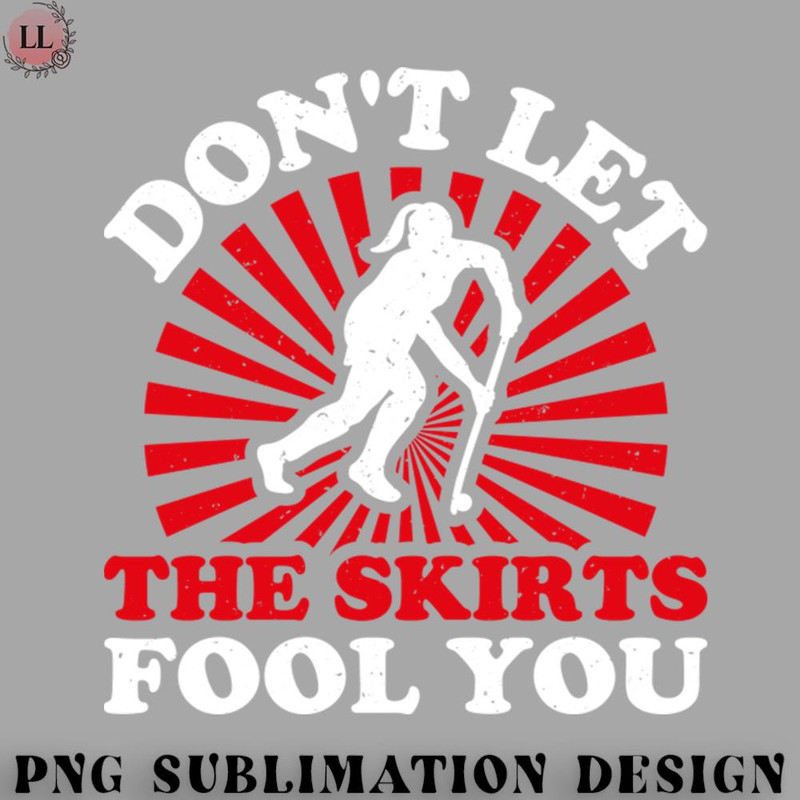 HC0707230953113-Hockey PNG Dont Let Skirts Fool You - Field Hockey.jpg
