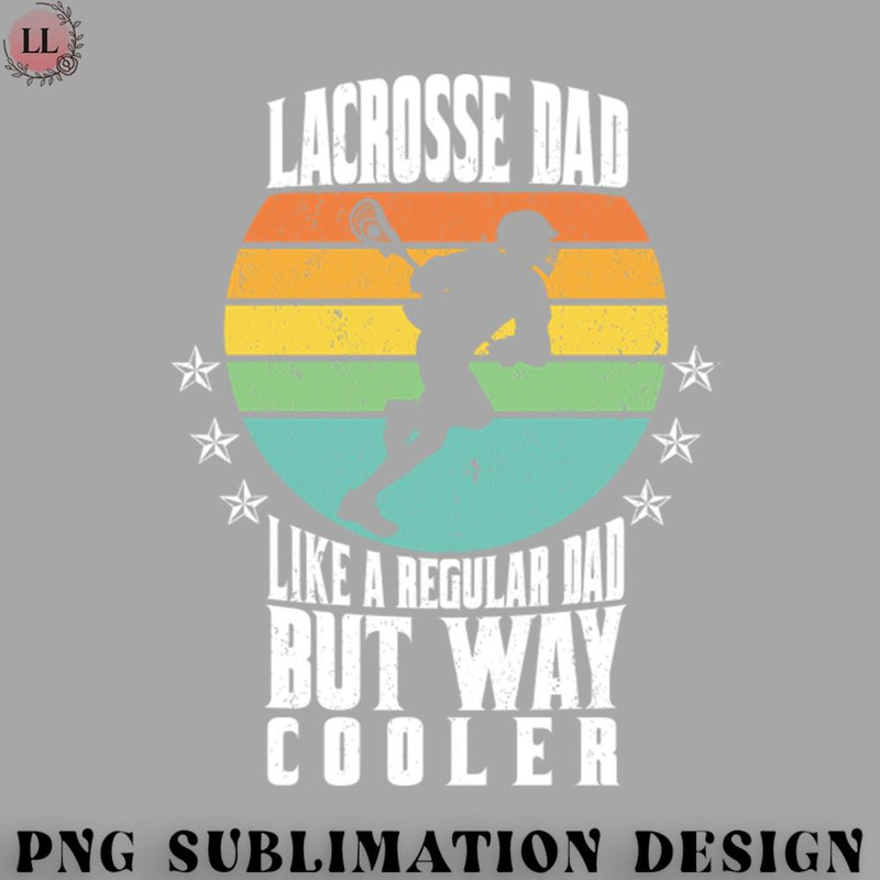EY0707230957460-Hockey PNG Lacrosse Dad Just like a regular dad LAX.jpg