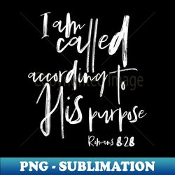 Called According to His Purpose, Romans 828 Christian Bible - Artistic Sublimation Digital File - Capture Imagination with Every Detail