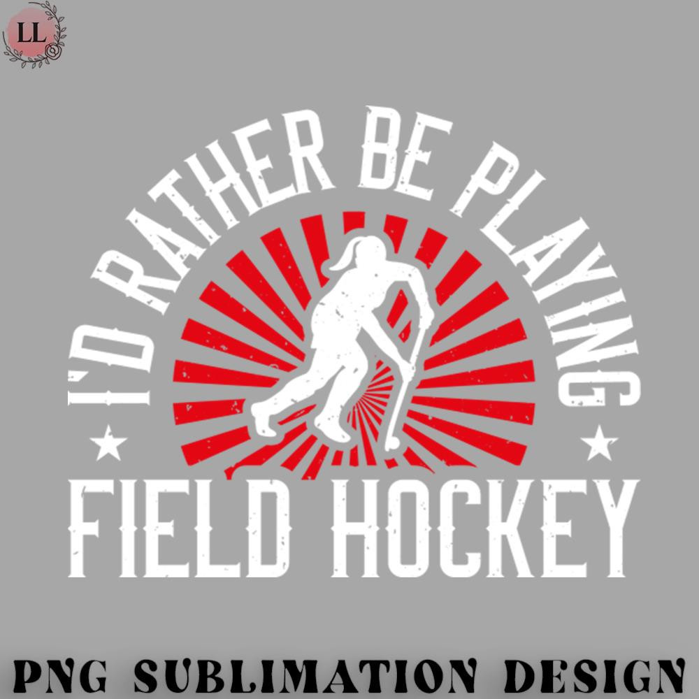 EY070723095771-Hockey PNG Id Rather Be Playing - Field Hockey.jpg