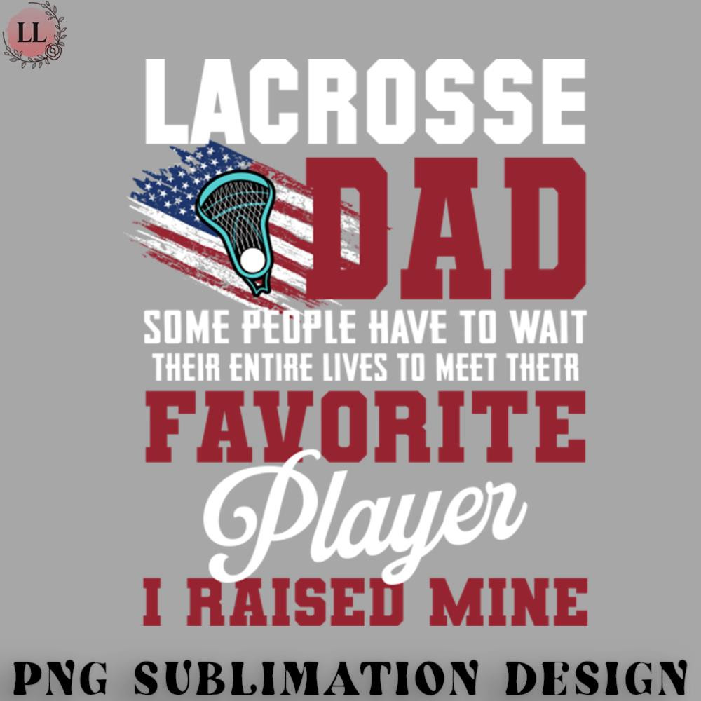 EY0707230957466-Hockey PNG Lacrosse Dad Some People Have To Wait Their Entire Lives.jpg