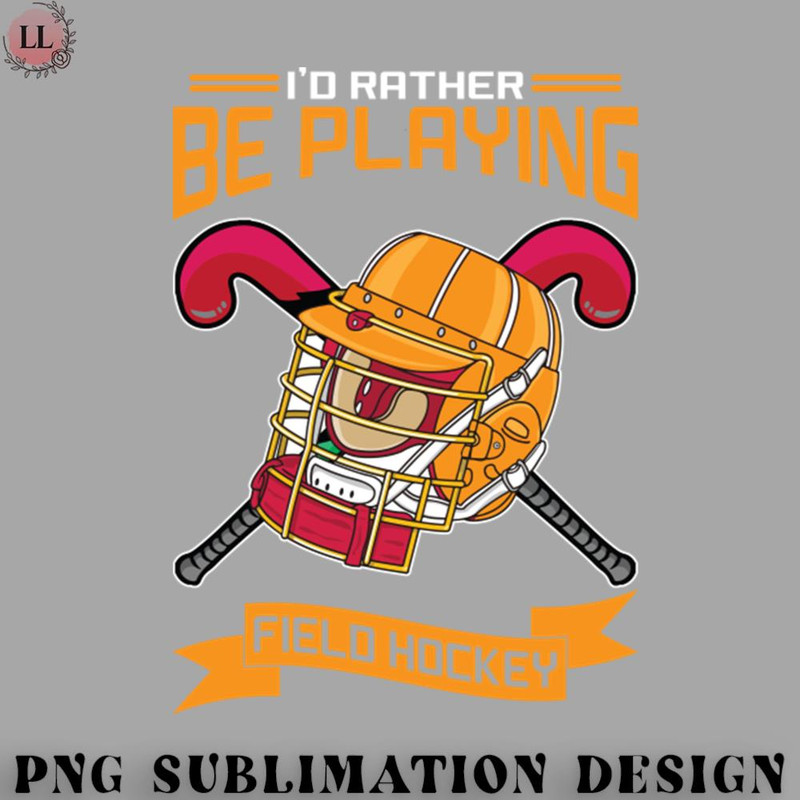 EY070723095773-Hockey PNG Id Rather Be Playing Field Hockey.jpg