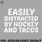CE0707231000493-Hockey PNG Tacos and Hockey Funny Saying for Tacos and Hockey Lovers.jpg
