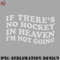 EY070723095784-Hockey PNG If Theres No Hockey In Heaven Im Not Going Ironic Cute Funny Gift.jpg