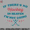 EY070723095785-Hockey PNG If Theres No Hockey In Heaven Im Not Going Ironic Cute Funny Gift.jpg