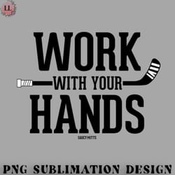 hockey png work with your hands hockey