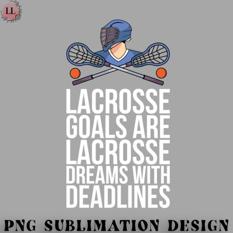 EY0707230957480-Hockey PNG Lacrosse Goals Are Lacrosse Dreams With Deadlines.jpg