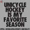 CY0707231001150-Hockey PNG Unicycle Hockey Is My Favorite Season - Gift for Unicycle Hockey Fans.jpg