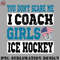 CY0707231001665-Hockey PNG You Dont Scare Me I Coach Girls Ice Hockey US Flag Coach.jpg