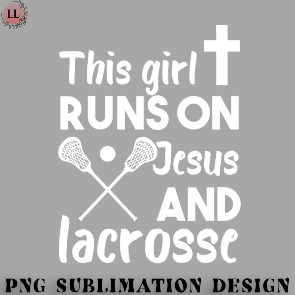 CY07072310017-Hockey PNG This Girl Runs On Jesus  Lacrosse.jpg