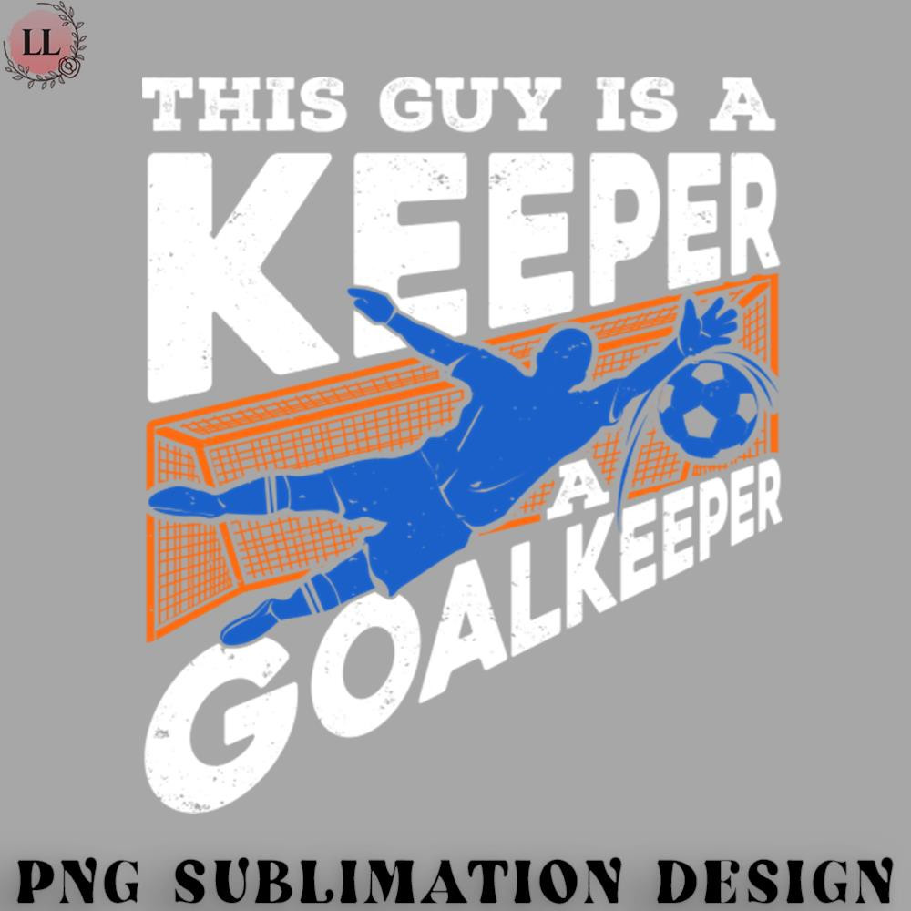 CY07072310018-Hockey PNG This Guy Is A Keeper A Goalkeeper.jpg