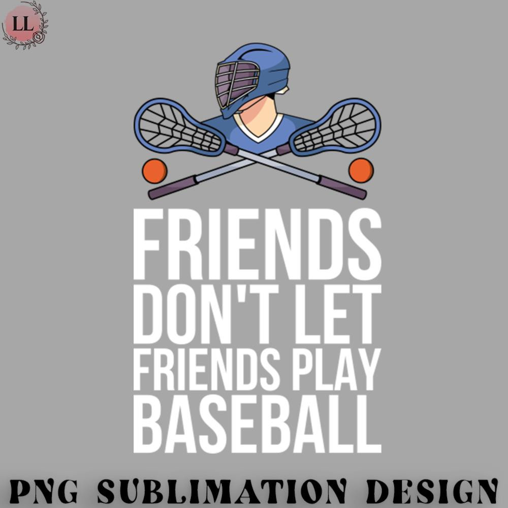 HE070723095480-Hockey PNG Friends Dont Let Friends Play Baseball.jpg