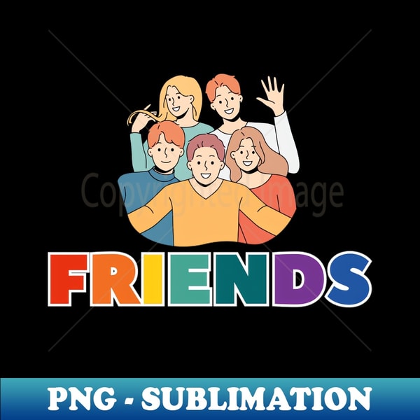 KQ-16697_FRIENDS in All Forms Love Without Boundaries BFF Squal Goals FRIENDS Forever 3245.jpg