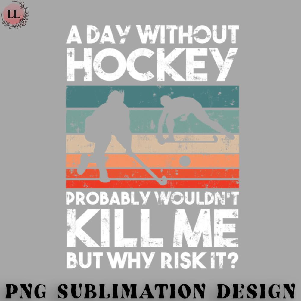 HK0707230950104-Hockey PNG A Day Without Hockey Funny.jpg