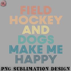 hockey png field hockey and dogs make me happy