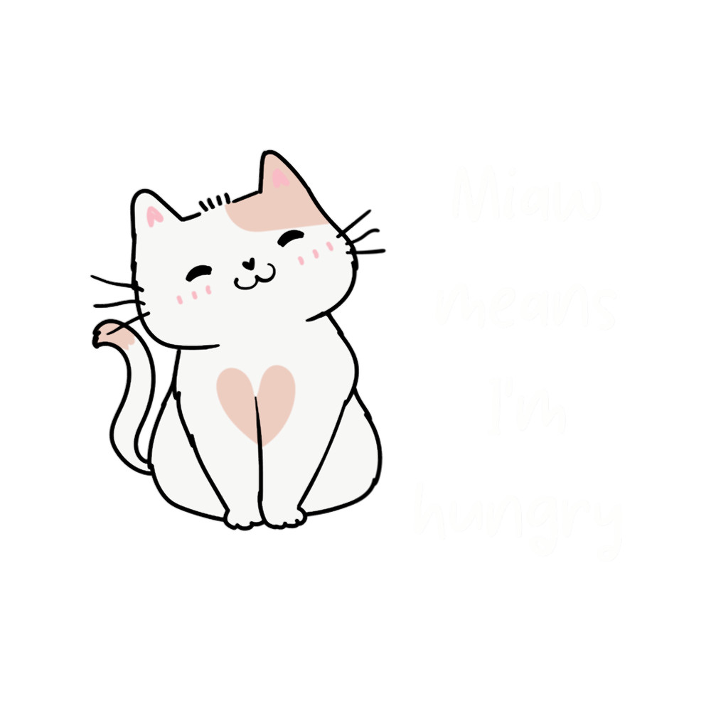 Miaw means I'm hungry.png