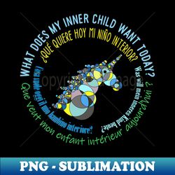 What does my inner child want today - Retro PNG Sublimation Digital Download - Unlock Vibrant Sublimation Designs