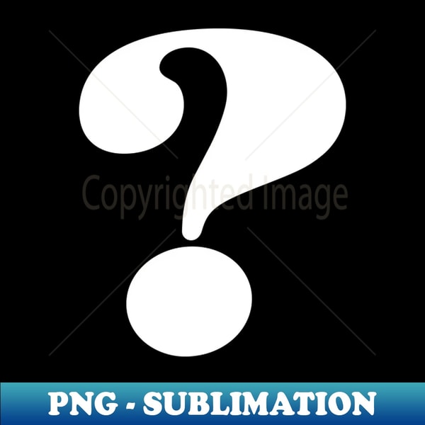 Question Mark File Question Mark - Symbol - Signature Sublimation PNG File - Cr - Inspire ...