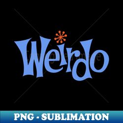 Weirdo - PNG Transparent Sublimation Design - Stunning Sublimation Graphics