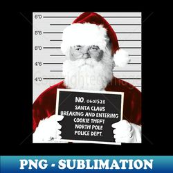 Funny Santa Mugshot Santa Claus Jailed Christmas - Decorative Sublimation PNG File - Transform Your Sublimation Creations
