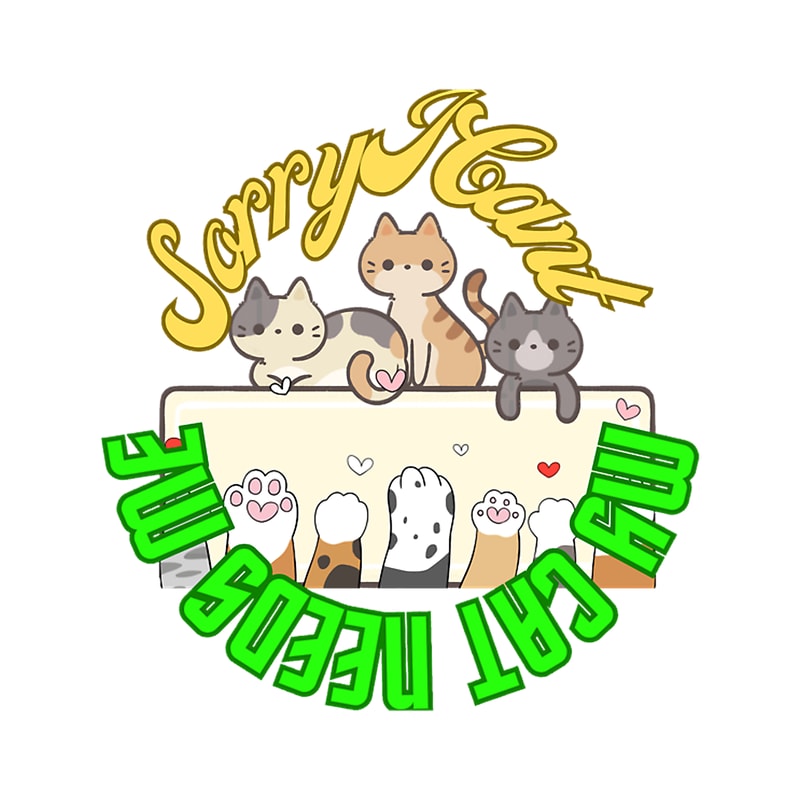 Sorry I Cant My Cat Needs Me.png