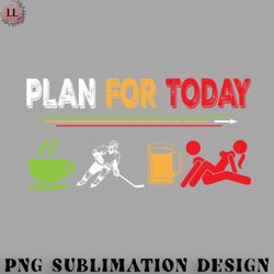 hockey png hockey plan for today funny hockey