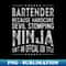 OE-3535_Bartender Because Hardcore Devil Stomping Ninja Isnt An Official Job Title 5738.jpg