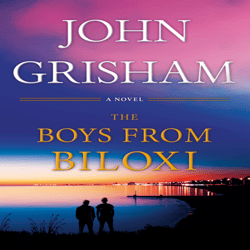 The Boys from Biloxi A Legal Thriller By John Grisham