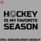 KE0707230955201-Hockey PNG Hockey is my favorite season.jpg