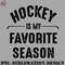 KE0707230955203-Hockey PNG Hockey Is My Favorite Season Best Sports Lover Quotes.jpg