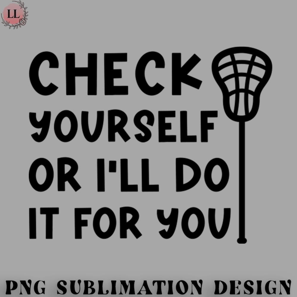 HY0707230951197-Hockey PNG Check Yourself Or Ill Do It For You Lacrosse Funny.jpg