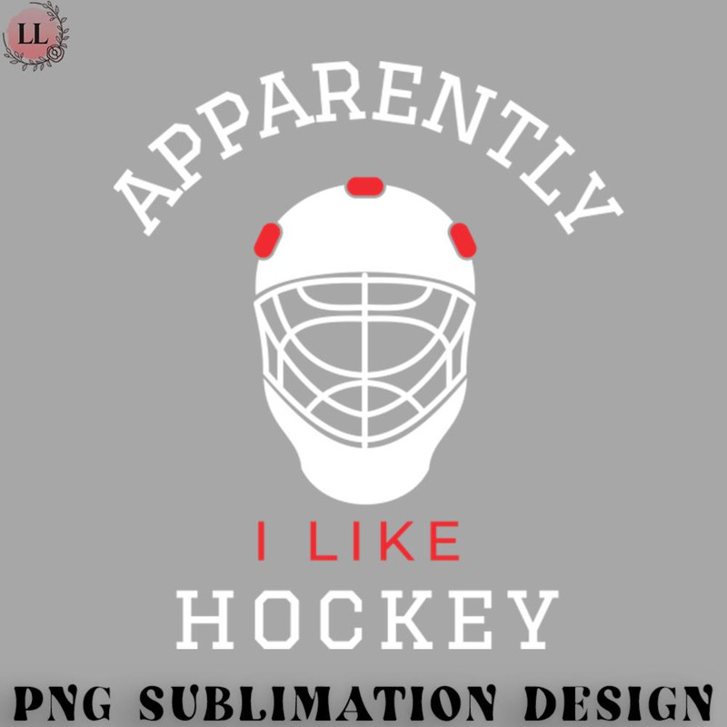 HK0707230950251-Hockey PNG Apparently I Like Hockey Funny Hockey Gifts For Girls.jpg