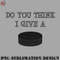 HE0707230954132-Hockey PNG funny Ice Hockey DO YOU THINK I GIVE A PUCK.jpg