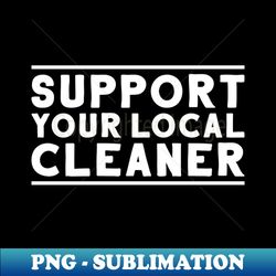 Cleaner Cleaning Operative Building Cleaner - Premium Sublimation Digital Download - Perfect For Personalization