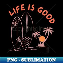 Life is Good - PNG Transparent Sublimation File - Defying the Norms